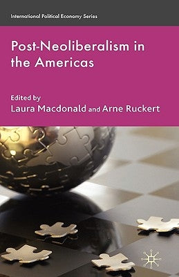 Post-Neoliberalism in the Americas by MacDonald, L.