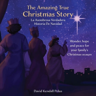 The Amazing True Christmas Story La Asombrosa Verdadera Historia De Navidad by Polus, David Kendall