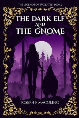 The Dark Elf and the Gnome by Macolino, Joseph P.