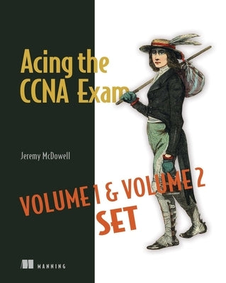 Acing the CCNA Exam Volumes 1 & 2 by McDowell, Jeremy