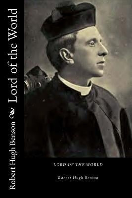 Lord of the World by Hugh Benson, Robert