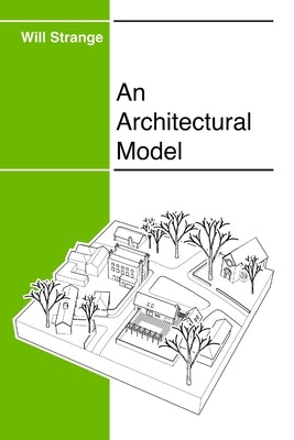 An Architectural Model by Strange, Will