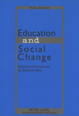 Education and Social Change: Edited and Introduced by Elzbieta Halas by Halas, Elzbieta