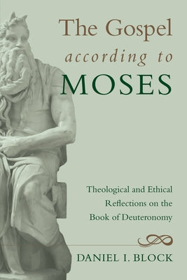 The Gospel according to Moses by Block, Daniel I.