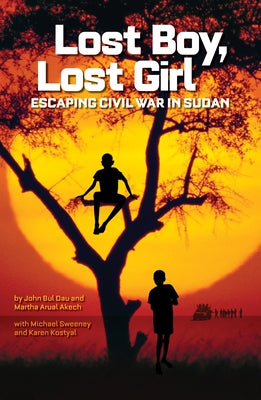 Lost Boy, Lost Girl: Escaping Civil War in Sudan by Dau, John