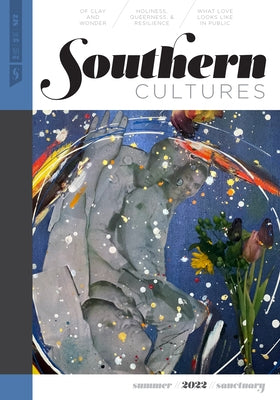 Southern Cultures: The Sanctuary Issue: Volume 28, Number 2 - Summer 2022 Issue by Ferris, Marcie Cohen