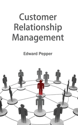 Customer Relationship Management by Pepper, Edward