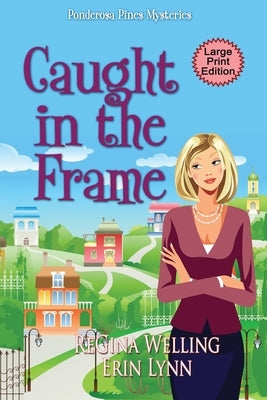 Caught in the Frame (Large Print): Quirky Cozy Mysteries by Welling, Regina