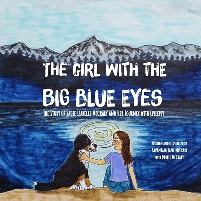 The Girl with the Big Blue Eyes: The Story of Sadie Isabelle McCrary and Her Journey with Epilepsy by McCrary, Debbie