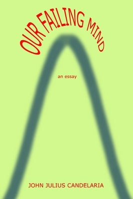Our Failing Mind by Candelaria, John Julius