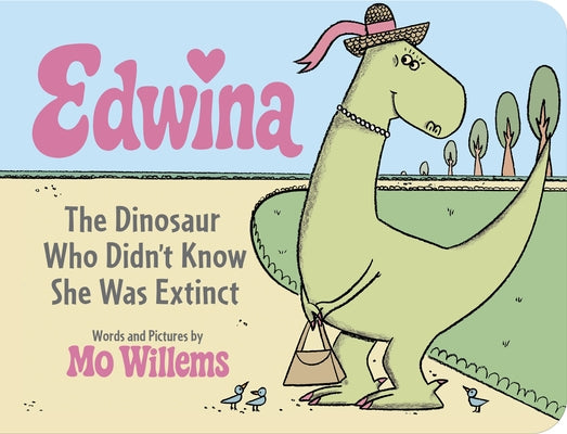 Edwina, the Dinosaur Who Didn't Know She Was Extinct (Board Book) by Willems, Mo