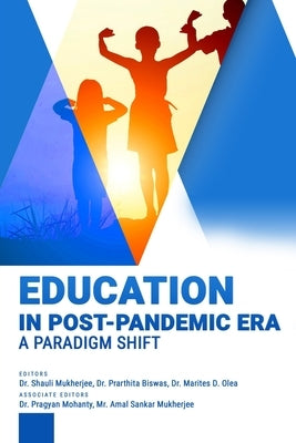 Education in Post-Pandemic Era: A Paradigm Shift by Biswas, Dr Prarthita
