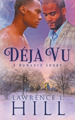 Déjà Vu: A Short Romance by Hill, Lawrence I.