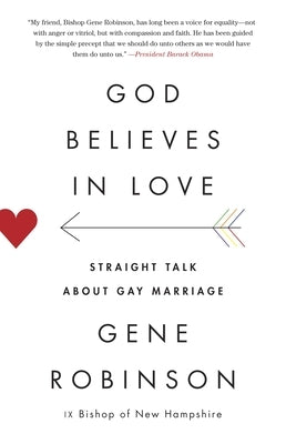 God Believes in Love: Straight Talk about Gay Marriage by Robinson, Gene
