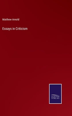 Essays in Criticism by Arnold, Matthew