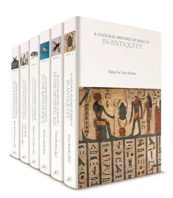 A Cultural History of Insects: Volumes 1-6 by Kritsky, Gene