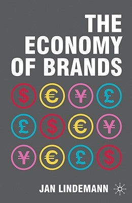 The Economy of Brands by Lindemann, J.