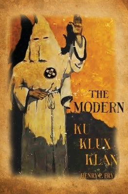 The Modern Ku Klux Klan by Fry, Henry P.