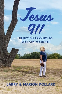 Jesus 911: Effective Prayers to Reclaim Your Life by Pollard, Larry