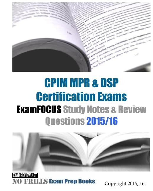 CPIM MPR & DSP Certification Exams ExamFOCUS Study Notes & Review Questions 2015/16 by Examreview
