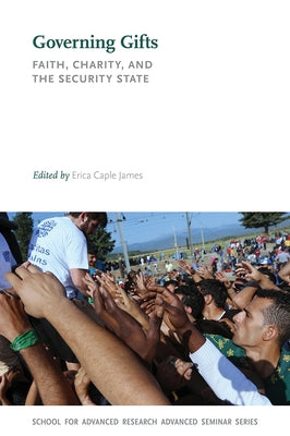 Governing Gifts: Faith, Charity, and the Security State by James, Erica Caple