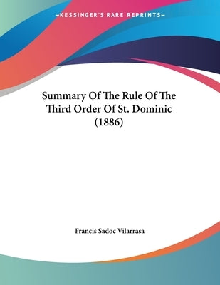 Summary Of The Rule Of The Third Order Of St. Dominic (1886) by Vilarrasa, Francis Sadoc