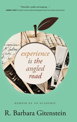 Experience Is the Angled Road: Memoir of an Academic by Gitenstein, R. Barbara