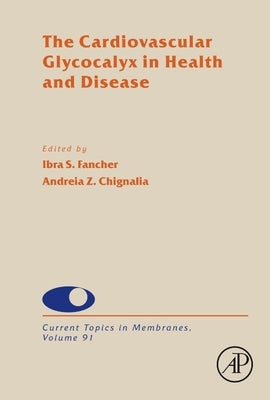The Cardiovascular Glycocalyx in Health and Disease: Volume 91 by Fancher, Ibra S.