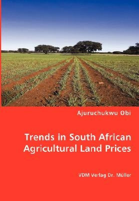 Trends in South African Agricultural Land Prices by Obi, Ajuruchukwu