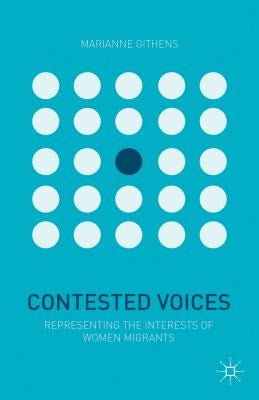 Contested Voices: Women Immigrants in Today's World by Githens, M.
