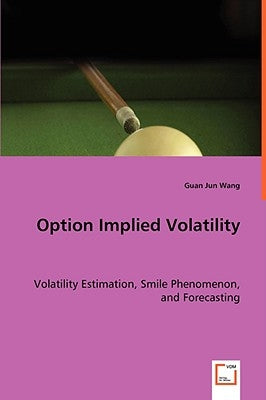 Option Implied Volatility by Wang, Guan Jun
