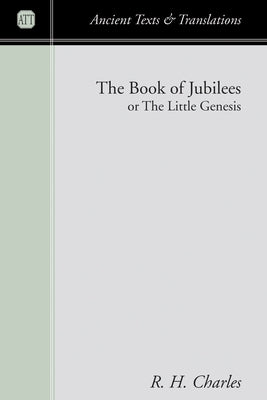 The Book of Jubilees: Or the Little Genesis by Charles, R. H.