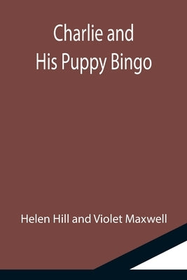 Charlie and His Puppy Bingo by Hill, Helen