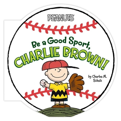 Be a Good Sport, Charlie Brown! by Schulz, Charles M.