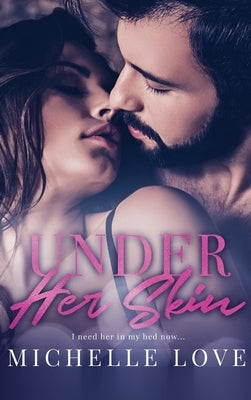 Under Her Skin: A Bad Boy Billionaire Romance by Love, Michelle