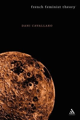 French Feminist Theory: An Introduction by Cavallaro, Dani