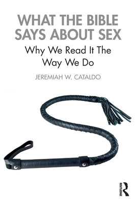What the Bible Says about Sex: Why We Read It the Way We Do by Cataldo, Jeremiah
