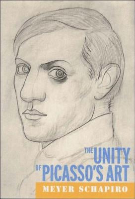 The Unity of Picasso's Art by Schapiro, Meyer