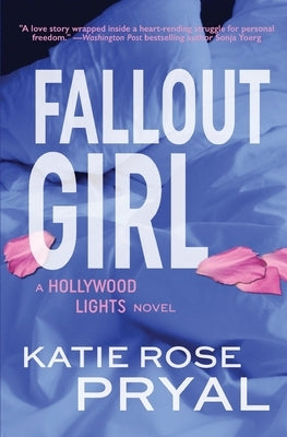 Fallout Girl: A Hollywood Lights Novel by Pryal, Katie Rose