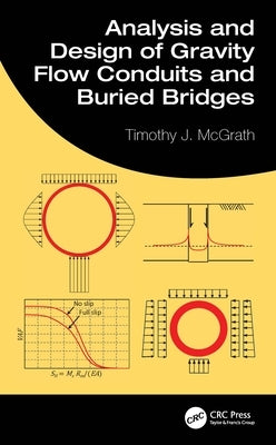 Analysis and Design of Gravity Flow Conduits and Buried Bridges by McGrath, Timothy J.