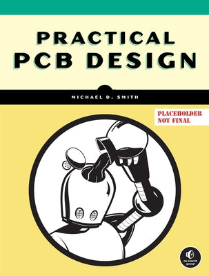 Practical PCB Design by Smith, Michael D.