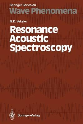 Resonance Acoustic Spectroscopy by Veksler, Naum D.