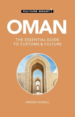 Oman - Culture Smart!: The Essential Guide to Customs & Culture by Nowell, Simone