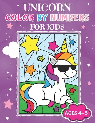 Unicorn Color By Numbers for Kids Ages 4-8: Unicorn Coloring Activity Book Adorable Children's Book Filled with 30 Magical Horses by Little, Jennifer