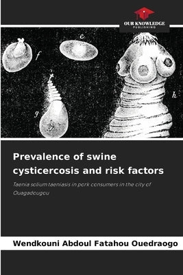Prevalence of swine cysticercosis and risk factors by Fatahou Ouedraogo, Wendkouni Abdoul