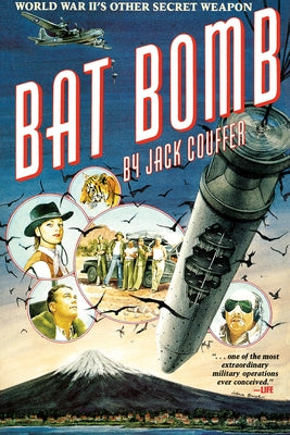 Bat Bomb: World War II's Other Secret Weapon by Couffer, Jack