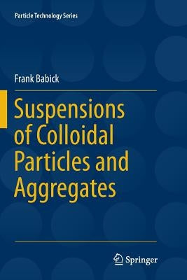 Suspensions of Colloidal Particles and Aggregates by Babick, Frank