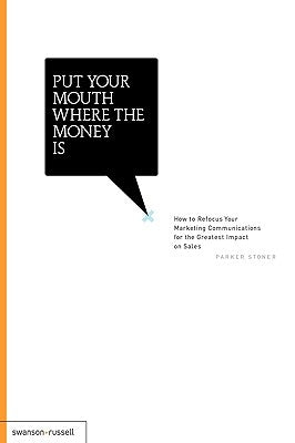 Put Your Mouth Where the Money Is by Stoner, Parker