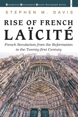 Rise of French Laïcité by Davis, Stephen M.