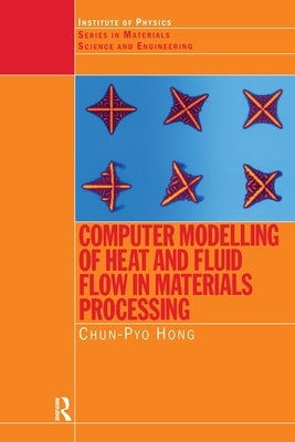 Computer Modelling of Heat and Fluid Flow in Materials Processing by Hong, C. P.